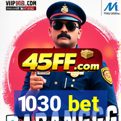 1030 bet